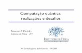 Computação quântica: realizações e desaﬁos - DAINFadolfo/etc/SBC/ERI2009/dctos/eri-cq... · Superposições • A física quântica permite no vas operações sobre o elétron:-