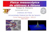 Física mesoscópica de elétrons e fótons - IFelis/topicos/felipe.pdf · Experimento de Young • com elétrons (1961) • com nêutrons (1988) • com átomos (1991) • com fullerenos