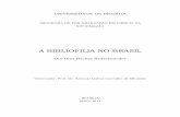 A BIBLIOFILIA NO BRASIL - repositorio.unb.brrepositorio.unb.br/bitstream/10482/10744/1/2011_OtoDiasBeckerReif... · econômicos, do fascínio da obra rara à importância de bibliotecas