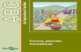 Como plantar hortaliças - Principal - Agropedia brasilisainfo.cnptia.embrapa.br/digital/bitstream/item/11939/2/00078760.pdf · Embrapa lança o ABC da Agricultura Familiar, que oferece