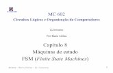 Capítulo 8 Máquinas de estado FSM ( …cortes/mc602/slides/obsoleto/cap08_v3.pdf · Máquinas de Moore e de Mealy • Máquinas de Moore – próximo conteúdo dos flip-flops (Y)