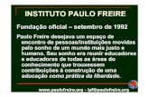 INSTITUTO PAULO FREIRE - receita.fazenda.gov.br · - ipf@paulofreire.org INSTITUTO PAULO FREIRE Fundação oficial – setembro de 1992. Paulo Freire desejava um espaço de . encontro