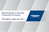 Bancarização e Inclusão Financeira no Brasil FELABAN ... · Fonte : Pesquisa IPSOS/Cetelem - 2011. O ambiente econômico e social é positivo A economia cresceu A distribuição