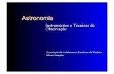 Instrumentos e Técnicas de Observaçãoastronomiamadeira.net/Ficheiros/wokshop1.pdf · Vantagens – É económico. – A única forma de observar/conhecer as constelações. –