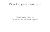 Distribuição: Ubuntu Ambiente de Trabalho: Gnomeprofessor.ufabc.edu.br/~ronaldo.prati/ProcInfo/00roteiro_1_linux.pdf · Distribuição: Ubuntu ... Passo 1: Procure um Terminal ;)