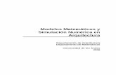 Modelos Matemáticos y Simulación Numérica en Arquitecturalaboratoriomatematicas.uniandes.edu.co/bioing/... · 2011-08-09 · Modelos Matemáticos y Simulación Numérica en Arquitectura