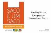 Avaliação da Campanha Saco é um Saco - mma.gov.br · Mídia –Spots de rádio. ... Brasília –novembro 2009 15 de outubro –Dia do Consumidor ... •20 Sociedade Civil •15