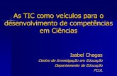 As TIC como veículos para o desenvolvimento de … TIC como veiculos1.pdf ·  ... – Exemplo: Observatório da Ciência no 1º Ciclo. ... (projecto) e transversais