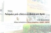 Prof Dr Ricardo Monezi Núcleo de Medicina e Práticas ...congrepics.saude.gov.br/files/12_Ricardo_Monezi.pdf · Pesquisa pré-clínica e clínica em Reiki Prof Dr Ricardo Monezi