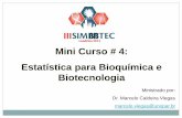 Mini Curso # 4: Estatística para Bioquímica e Biotecnologia · ALIMENTOS Algumas áreas de aplicações QUíMICA PETROQUíMICA FARMACÉUTICA ..... BIOTECNOLOGIA ENGENHARIA Estatística