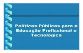 Políticas Públicas para a Educação Profissional e …antigoprominp.petrobras.com.br/objects/files/2005-05/682... · seguintes objetivos: Para quê? Políticas Públicas para a