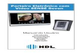 Manual do Usuário - HDL · O Porteiro Eletrônico com Vídeo SENSE Seven é um novo sistema de intercomunicação, através do qual o usuário identifica visualmente o visitante.