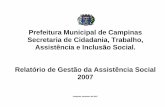 Relatório de Gestão - 2007 - campinas.sp.gov.br · indicadores de cobertura e impactos, ... foram desencadeadas discussões sobre a integração com outras políticas públicas,