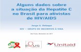 Alguns dados sobre a situação da Hepatite C no Brasil … · depilar), acupuntura, procedimentos médico-odontológicos, transfusão de sangue, hemoderiva- dos e hemodiálise sem