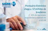 Prontuário Eletrônico chega a 57 milhões de brasileirosportalms.saude.gov.br/images/pdf/2016/dezembro/14/Prontu--rio... · mais 2,4 milhÕes de brasileiros atendidos com prontuÁrio