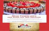 Dicas Vaspão para sua festa ser um sucesso - …euamopao.com.br/img/arquivos/vaspao-e-book-pdf0816201706.pdf · chegar faminto e você poderá oferecer apenas aperitivos, como queijos,