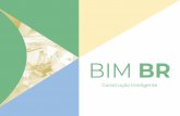 BIM - mdic.gov.br©gia_BIM_BR_-_Digital_V5.pdf · Building Information Modelling – CE-BIM para formular uma estraté-gia que pudesse alinhar as ações e ... BIM BR estipula requisitos