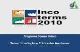 Programa Comex Infoco Tema: Introdução e Prática dos Incoterms€¦ · • Os INCOTERMS surgiram em 1936 na Câmara Internacional do Comércio, com sede em Paris, que interpretou