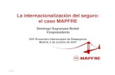 La internacionalización del seguro: el caso MAPFRE · el caso MAPFRE Domingo Sugranyes Bickel Vicepresidente XXV Encuentro Intereuropeo de Reaseguros ... 1990 ARGENTINA, CHILE, …