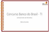 Concurso Banco do Brasil - TI · Phyton 3.6 • Linguagem de programação de propósito geral, mas muito usada para cálculos com arrays ou listas (começa com zero) • Preza pela