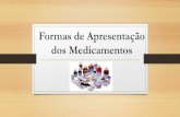 Formas de Apresentação dos Medicamentos 18... · São formas farmacêuticas oficiais que resultam da ação do álcool, por maceração, sobre produtos secos de origem animal, vegetal