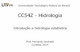 CC54Z - Hidrologiapaginapessoal.utfpr.edu.br/.../aula_10_hidrologia_estatistica.pdf · Hidrologia estatística •Variáveis hidrológicas: chuva, vazão, etc. •Variáveis hidrológicas