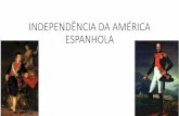INDEPENDÊNCIA DA AMÉRICA ESPANHOLAcolegioagape.org.br/site/wp-content/uploads/2018/03/2em_1bim...CAUSAS EXTERNAS: •Expansão do ... CAUSAS INTERNAS ... •Líderes: Miguel Hidalgo