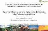 Oportunidades para la Industria del Aceite de Palma … · Foro de Análisis de Aniame: Perspectivas de Desarrollo en el Nuevo Entorno Mundial Oportunidades para la Industria del