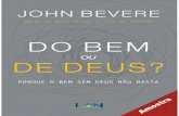 Cloud Library Preview - Do Bem ou De Deus · JOHN BEVERE DO BEM OU DE DEUS? PORQUE O BEM SEM DEUS NÃO BASTA 1a impressão Rio de Janeiro, 2015