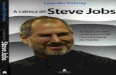 A cabeça de Steve Jobs - pequenoguru.com.br · Juntos, fundaram a Apple Computer Inc. no quarto de Jobs e logo estavam montando computadores manualmente na garagem dos pais dele