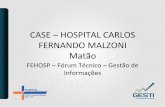 CASE HOSPITAL CARLOS FERNANDO MALZONI Matãoeventosfehosp.com.br/2017/arquivos/2017/Denise MataoCase Matão... · Protocolo de uso de Albumina Humana ... Protocolo uso de fitas de