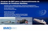 Atuacao da IMO para o desenvolvimento de Medidas de ... Maritime Security CAMAS - Rio... · Consagra ISPS código, incluindo requisitos relativos à: • Sistema de Alerta de proteção