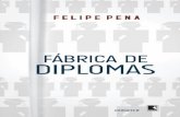 Fábrica de Diplomas - politicaedireito.orgpoliticaedireito.org/.../2017/02/Fabrica-de-Diplomas-Felipe-Pena-1.pdf · A fábrica de diplomas [recurso eletrônico] / Felipe Pena. –
