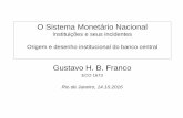 O Sistema Monetário Nacional - Gustavo Franco Aula7 Sumoc e... · 13. O sistema de bancos públicos. ... Equador (1927) Peru ( 1931) Guatemala ( (1925) El Salvador (1934) Argentina