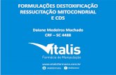 FORMULAÇÕES DESTOXIFICAÇÃO RESSUCITAÇÃO … · FORMULAÇÕES DESTOXIFICAÇÃO RESSUCITAÇÃO MITOCONDRIAL E CDS Daiane Medeiros Machado CRF – SC 4488