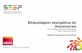 Etiquetagem energética de Ascensoresnt/ADENE.pdf · Etiquetagem energética de Ascensores 4as Jornadas Técnicas Elevadores ISEP, 5 de Julho 2016 Manuel Casquiço|Luis Bandarra