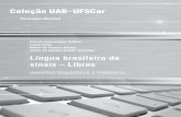 Cássia Geciauskas Soﬁato Lucia Reily Neiva de Aquino ...audiovisual.uab.ufscar.br/impresso/2016/EM/EM_libras.pdf · vezes cobravam informações a respeito da gramática da Libras,