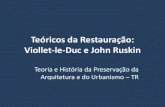 Teóricos da Restauração: Viollet-le-Duc e John Ruskinprofessor.pucgoias.edu.br/SiteDocente/admin/arquivosUpload/17497... · ação desenrola-se dentro e em torno da Catedral de