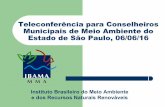 Teleconferência para Conselheiros Municipais de Meio ...arquivos.ambiente.sp.gov.br/municipioverdeazul/2016/07/Isis... · Municipais de Meio Ambiente do Estado de São Paulo, 06/06/16