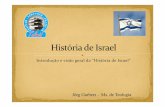 Introdução e visão geral da “História de Israel” 12 PPT Historia... · As diversas Histórias de Israel As versões bíblicas As versões da ciência histórica O problema