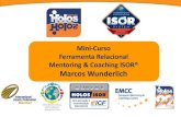 Mini-Curso Ferramenta Relacional Mentoring & Coaching ISOR ... Marcos Wunderlich Presidente Executivo