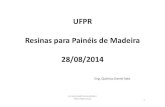 UFPR Resinas para Painéis de Madeira · anos 70 até hoje: Pressões ambientais e dos usuários: • Marcada pela redução drástica de formol : E1, E0, super E0; • Linhas de