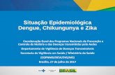 Situação Epidemiológica Dengue, Chikungunya e Zikaportalms.saude.gov.br/images/pdf/2017/julho/28/1-c...Situação Epidemiológica Dengue, Chikungunya e Zika Coordenação Geral
