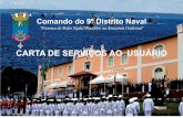 CARTA DE SERVIÇOS AO USUÁRIO - marinha.mil.br · Comando do 9º Distrito Naval “Presença do Poder Naval Brasileiro na Amazônia Ocidental” CARTA DE SERVIÇOS AO USUÁRIO