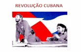revolução: causas da - dieiksonprof.files.wordpress.com · A Revolução Cubana foi um movimento popular, que derrubou o governo do presidente Fulgêncio Batista, em janeiro de