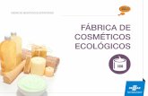 FÁBRICA DE COSMÉTICOS ECOLÓGICOS - sebraepr.com.br Sebrae/Anexos/Fábrica de... · prima natural ou orgânica, como vegetais semi acabados, extratos vegetais e óleos essenciais,