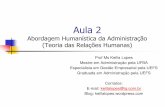 Aula 2 - Keilla Lopes · Abordagem Humanística da Administração ... Teoria Estruturalista ABORDAGEM COMPORTAMENTAL DA ... CONCLUSÕES DA EXPERIÊNCIA ( Leitura em Chiavenato pg