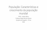 População: Características e crescimento da população mundial · Professor Diego Alves de Oliveira Disciplina de Geografia - 3º Ano 2016 ... Teoria de Malthus •1798, livro