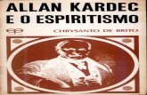 Allan Kardec e o Espiritismo - autoresespiritasclassicos.com Kardec/Biografias Allan... · Quem contempla hoje um retrato de Allan Kardec não pode ter a ideia do que foi seu caráter,