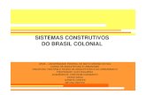 Sistemas Construtivos do Brasil Colonial · sistemas construtivos do brasil colonial ufms – universidade federal de mato grosso do sul curso de arquitetura e urbanismo disciplina: